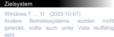 Zielsystem WIndows 7 … 11   (2023-10-07) Andere Betriebssysteme wurden nicht getestet, sollte auch unter Vista lauffähig sein.